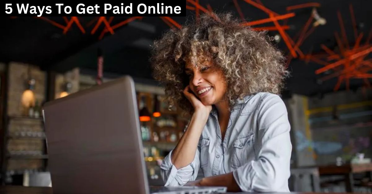 5 Ways To Get Paid Online