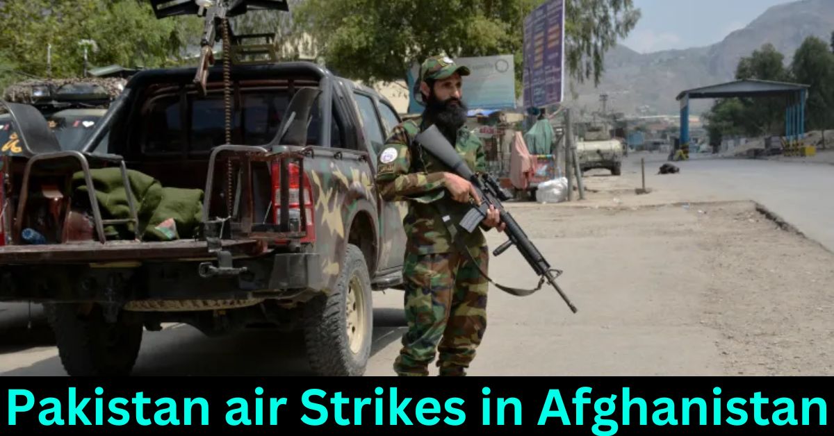 Pakistan Air Strikes in Afghanistan